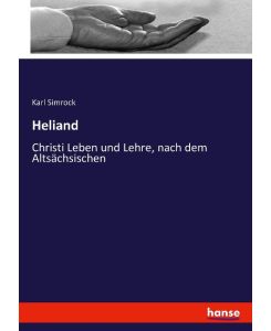 Heliand Christi Leben und Lehre, nach dem Altsächsischen - Karl Simrock