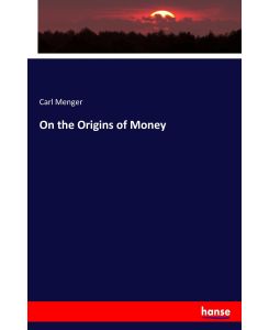 On the Origins of Money - Carl Menger