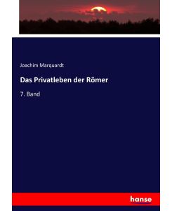 Das Privatleben der Römer 7. Band - Joachim Marquardt