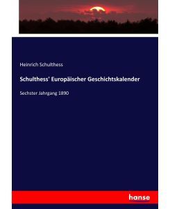 Schulthess' Europäischer Geschichtskalender Sechster Jahrgang 1890 - Heinrich Schulthess