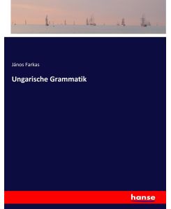 Ungarische Grammatik - János Farkas