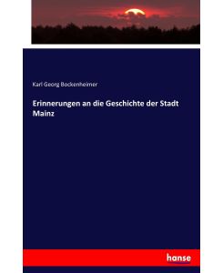 Erinnerungen an die Geschichte der Stadt Mainz - Karl Georg Bockenheimer
