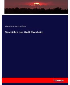 Geschichte der Stadt Pforzheim - Johann Georg Friedrich Pflüger