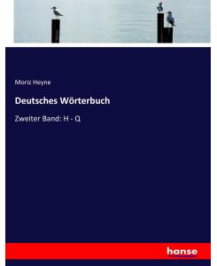 Deutsches Wörterbuch Zweiter Band: H - Q - Moriz Heyne