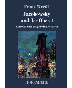 Jacobowsky und der Oberst Komödie einer Tragödie in drei Akten - Franz Werfel