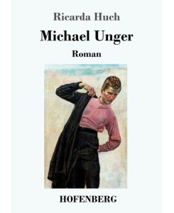 Michael Unger Roman - Ricarda Huch