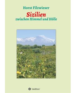 Sizilien zwischen Himmel und Hölle - Horst Filzwieser
