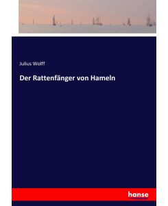 Der Rattenfänger von Hameln - Julius Wolff