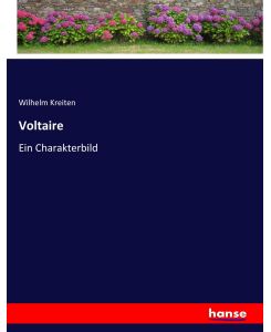 Voltaire Ein Charakterbild - Wilhelm Kreiten