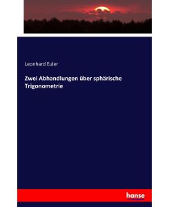 Zwei Abhandlungen über sphärische Trigonometrie - Leonhard Euler