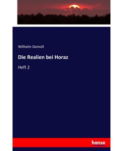 Die Realien bei Horaz Heft 2 - Wilhelm Gemoll