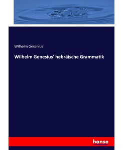Wilhelm Genesius' hebräische Grammatik - Wilhelm Gesenius