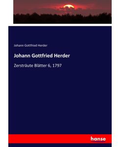 Johann Gottfried Herder Zersträute Blätter 6, 1797 - Johann Gottfried Herder