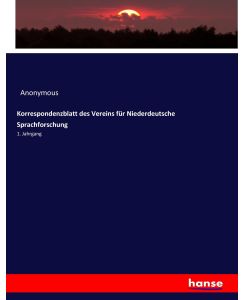 Korrespondenzblatt des Vereins für Niederdeutsche Sprachforschung 1. Jahrgang - Anonymous