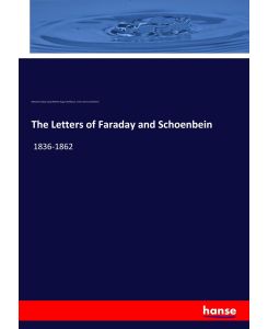 The Letters of Faraday and Schoenbein 1836-1862 - Michael Faraday, Georg Wilhelm August Kahlbaum, Francis Vernon Darbishire