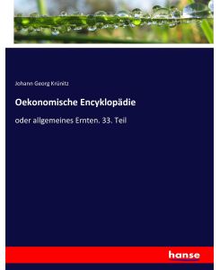 Oekonomische Encyklopädie oder allgemeines Ernten. 33. Teil - Johann Georg Krünitz