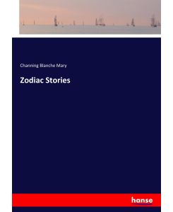 Zodiac Stories - Channing Blanche Mary