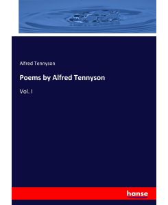Poems by Alfred Tennyson Vol. I - Alfred Tennyson