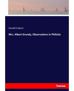 Mrs. Albert Grundy, Observations in Philistia - Harold Frederic