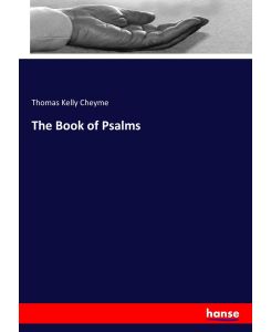 The Book of Psalms - Thomas Kelly Cheyme