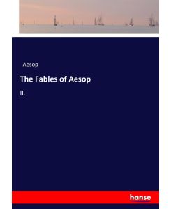 The Fables of Aesop II. - Aesop