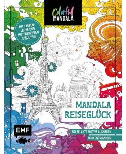 Colorful Mandala - Mandala - Reiseglück 50 relaxte Motive ausmalen und entspannen - Mit Farbenlehre und motivierenden Sprüchen