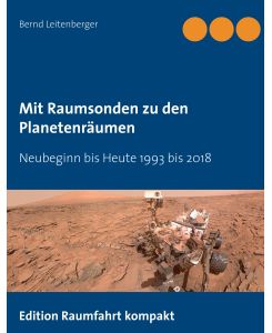 Mit Raumsonden zu den Planetenräumen Neubeginn bis Heute 1993 - 2018 - Bernd Leitenberger