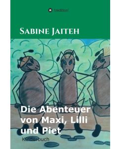 Die Abenteuer von Maxi, Lilli und Piet Kinderbuch - Sabine Jaiteh