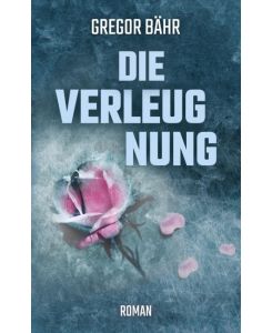 Die Verleugnung Roman