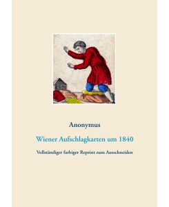 Wiener Aufschlagkarten (Wahrsagekarten, Lenormandkarten, Orakelkarten) Um 1840. Vollständiger farbiger Reprint zum Ausschneiden - Anonymus Anonymus
