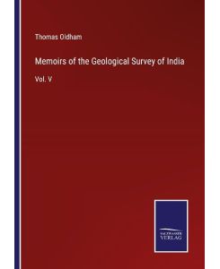 Memoirs of the Geological Survey of India Vol. V - Thomas Oldham