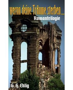 wenn deine Träume sterben. . . - Gerhard Ehlig