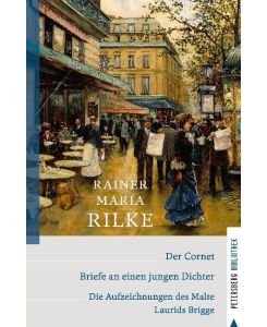 Der Cornet - Briefe an einen jungen Dichter - Die Aufzeichnungen des Malte Laurids Brigge - Rainer Maria Rilke