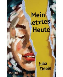 Mein letztes Heute - Julia Thiele