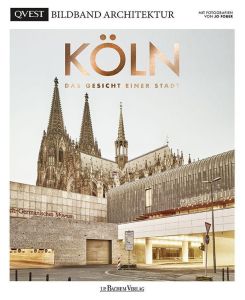 KÖLN - Das Gesicht einer Stadt QVEST Bildband Architektur