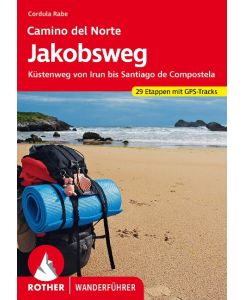 Jakobsweg - Camino del Norte Küstenweg von Irun bis Santiago de Compostela. 29 Etappen mit GPS-Tracks - Cordula Rabe