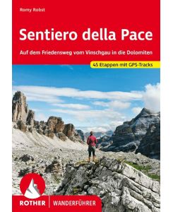 Sentiero della Pace Auf dem Friedensweg vom Vinschgau in die Dolomiten. 45 Etappen mit GPS-Tracks - Romy Robst