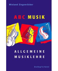 ABC Musik. Allgemeine Musiklehre 446 Lehr- und Lernsätze - Wieland Ziegenrücker