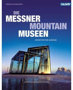Die Messner Mountain Museen Architektur und Berge - Andreas Gottlieb Hempel