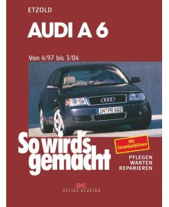 So wird's gemacht. Audi A 6 vonb 4/97 bis 3/04 Quattro / Avant quattro. pflegen - warten - reparieren - Hans-Rüdiger Etzold