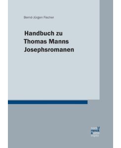 Handbuch zu Thomas Manns Josephsromanen - Bernd-Jürgen Fischer