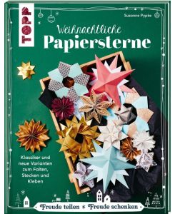 Weihnachtliche Papiersterne Klassiker und neue Varianten zum Falten, Stecken und Kleben - Susanne Pypke