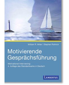 Motivierende Gesprächsführung Motivational Interviewing: 4. Auflage des Standardwerks in Deutsch - William R. Miller, Stephen Rollnick