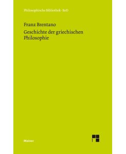 Geschichte der griechischen Philosophie Nach den Vorlesungen über Geschichte der Philosophie - Franz Brentano