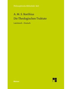 Die theologischen Traktate Lateinisch - Deutsch - Boethius, Michael Elsässer