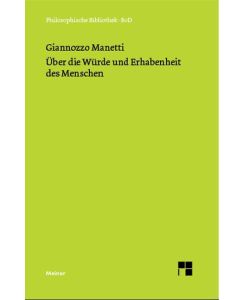 Über die Würde und Erhabenheit des Menschen (De dignitate et excellentia hominis) - Giannozo Manetti, Hartmut Leppin