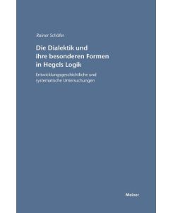 Die Dialektik und ihre besonderen Formen in Hegels Logik Entwicklungsgeschichtliche und systematische Untersuchungen - Rainer Schäfer