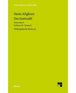 Das Gastmahl. Erstes Buch Philosophische Werke Band 4/I. Zweisprachige Ausgabe - Dante Alighieri, Thomas Ricklin