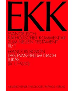 Das Evangelium nach Lukas, EKK III/1 (Lk 1,1-9,50) - Francois Bovon