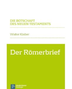 Der Römerbrief Die Botschaft des Neuen Testaments - Walter Klaiber
